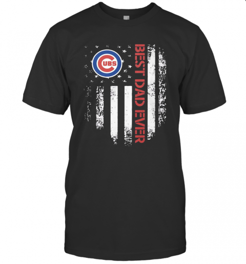 Chicago Cubs Best Dad Ever American Flag T-Shirt
