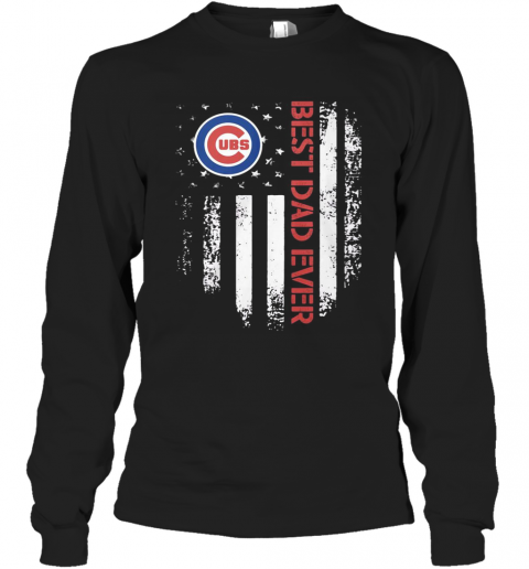 Chicago Cubs Best Dad Ever American Flag T-Shirt Long Sleeved T-shirt 