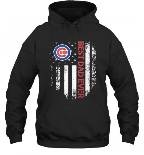 Chicago Cubs Best Dad Ever American Flag T-Shirt Unisex Hoodie