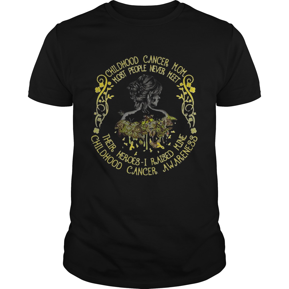 Childhood cancer mom most people never meet their heroes i raised mine childhood cancer awareness shirt