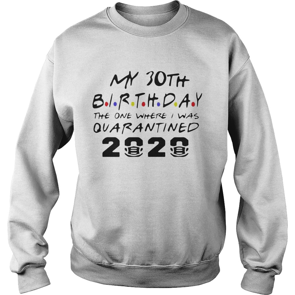 Choose Your Birthday Quarantined 30th Birthday Sweatshirt
