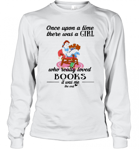 Cinderella Once Upon A Song Time There Was A Girl Who Really Loved Books T-Shirt Long Sleeved T-shirt 