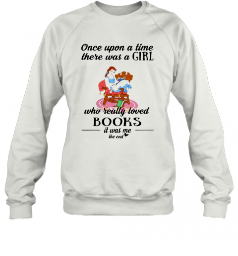 Cinderella Once Upon A Song Time There Was A Girl Who Really Loved Books T-Shirt Unisex Sweatshirt