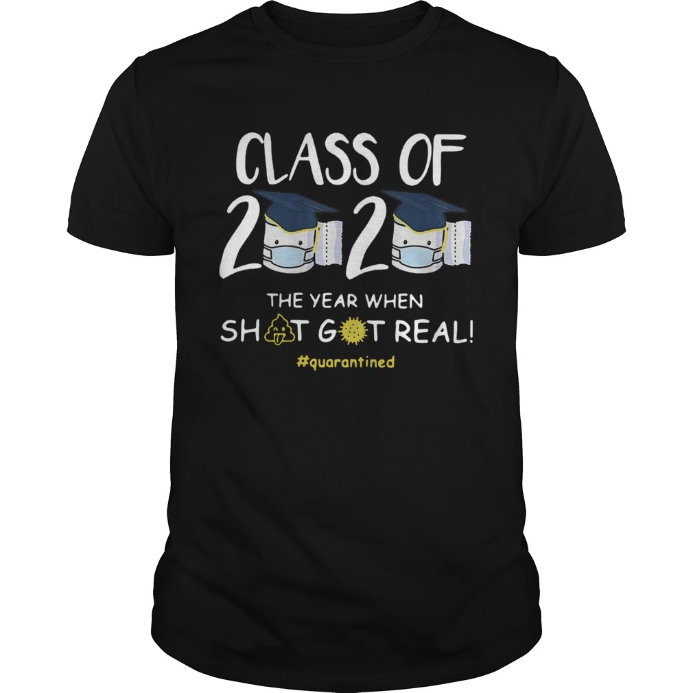 Class Of 2020 Face Mask The Year Shit Got Real Quarantined shirt