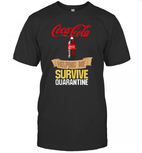 Coca Cola Helping Me Survive Quarantine T-Shirt