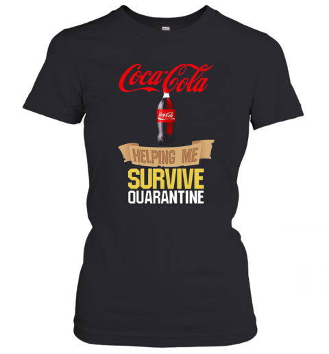 Coca Cola Helping Me Survive Quarantine T-Shirt Classic Women's T-shirt