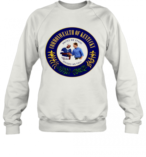 Commonwealth Of Kentucky Divided We Fall T-Shirt Unisex Sweatshirt