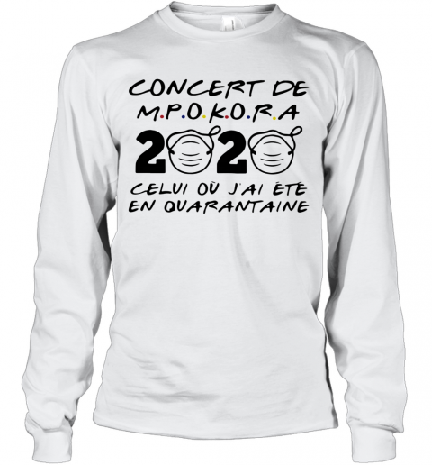 Concert De M Pokora 2020 Celui Ou J'Ai Ete En Quarantaine Mask Covid 19 T-Shirt Long Sleeved T-shirt 