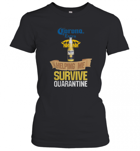 Corona Extra Helping Me Survive Quarantine T-Shirt Classic Women's T-shirt