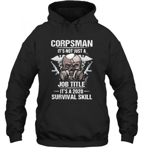 Corpsman It'S Not Just A Job Title It'S A 2020 Survival Skill Skull T-Shirt Unisex Hoodie