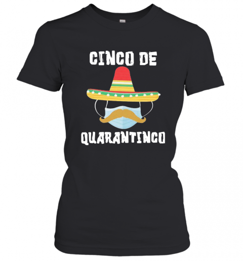 Covid 19 Mask Cinco De Quarantinco T-Shirt Classic Women's T-shirt