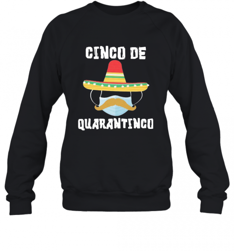 Covid 19 Mask Cinco De Quarantinco T-Shirt Unisex Sweatshirt