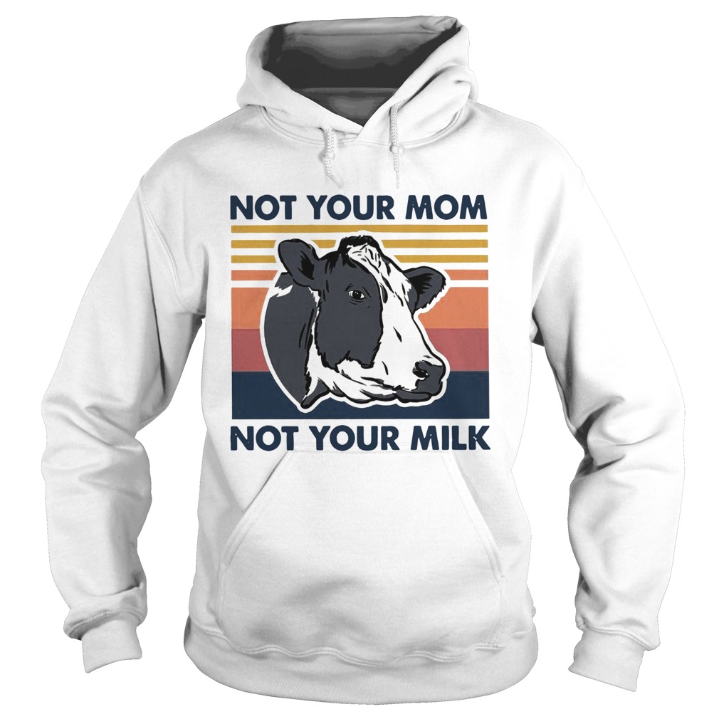 Cow Not Your Mom Not Your Milk Vintage Hoodie