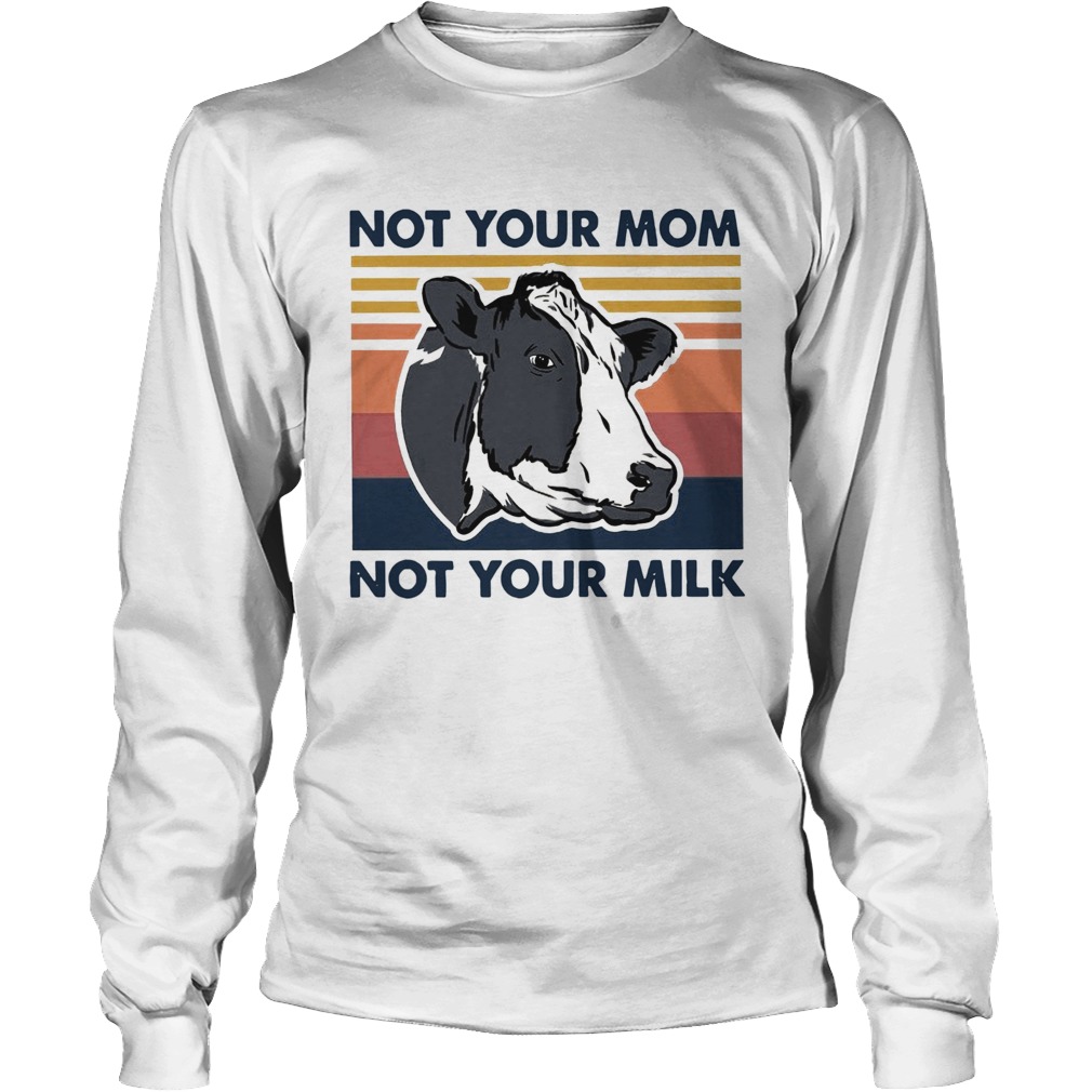 Cow Not Your Mom Not Your Milk Vintage Long Sleeve
