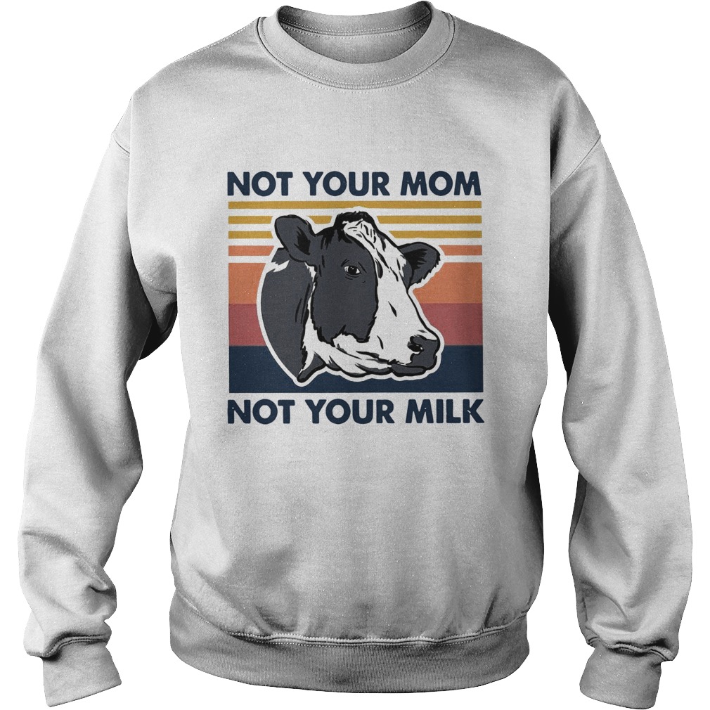 Cow Not Your Mom Not Your Milk Vintage Sweatshirt