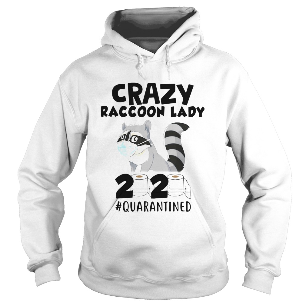 Crazy Raccoon Lady 2020 Quarantined Hoodie