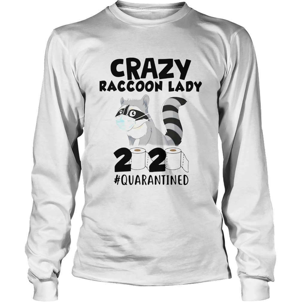 Crazy Raccoon Lady 2020 Quarantined Long Sleeve