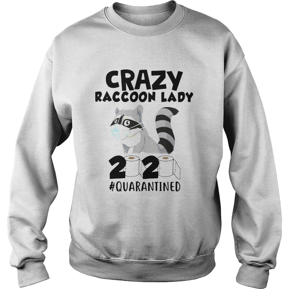 Crazy Raccoon Lady 2020 Quarantined Sweatshirt