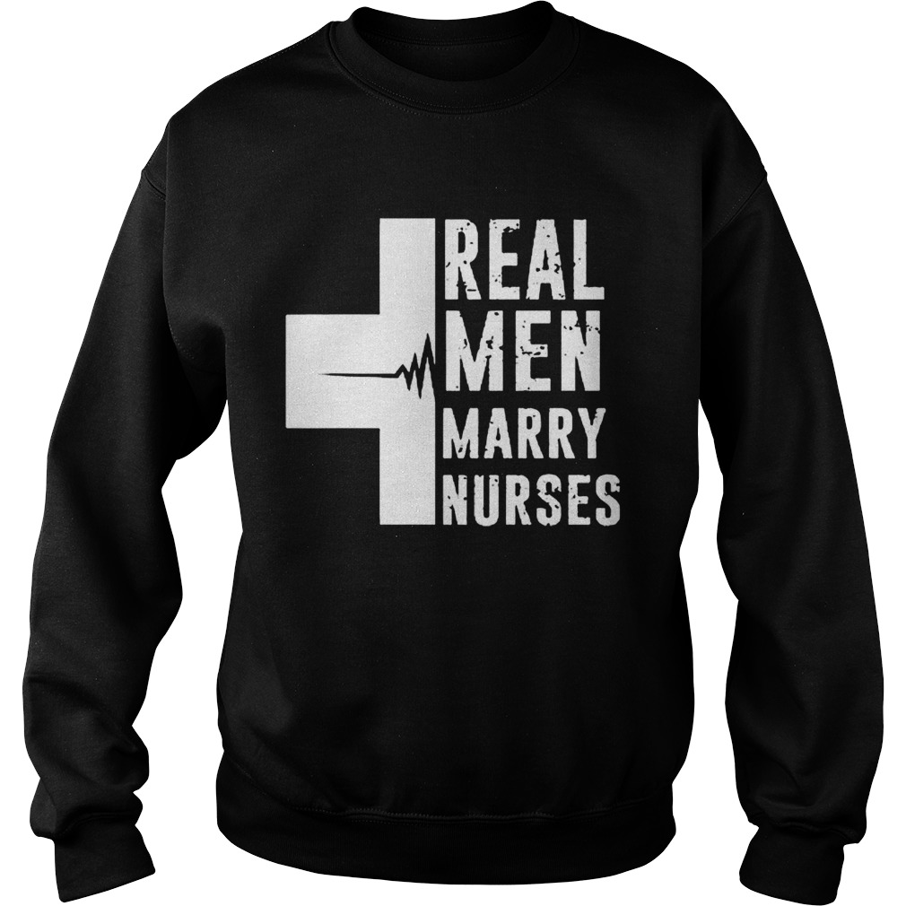 Cross Heartbeat Real Men Marry Nurses Sweatshirt