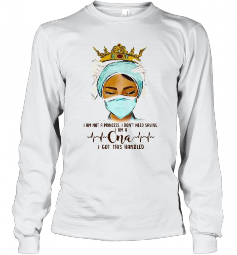 Crown Doctor I Am Not A Princess I Don'T Need Saving I Am A Beat CAN I Got This Handled T-Shirt Long Sleeved T-shirt 