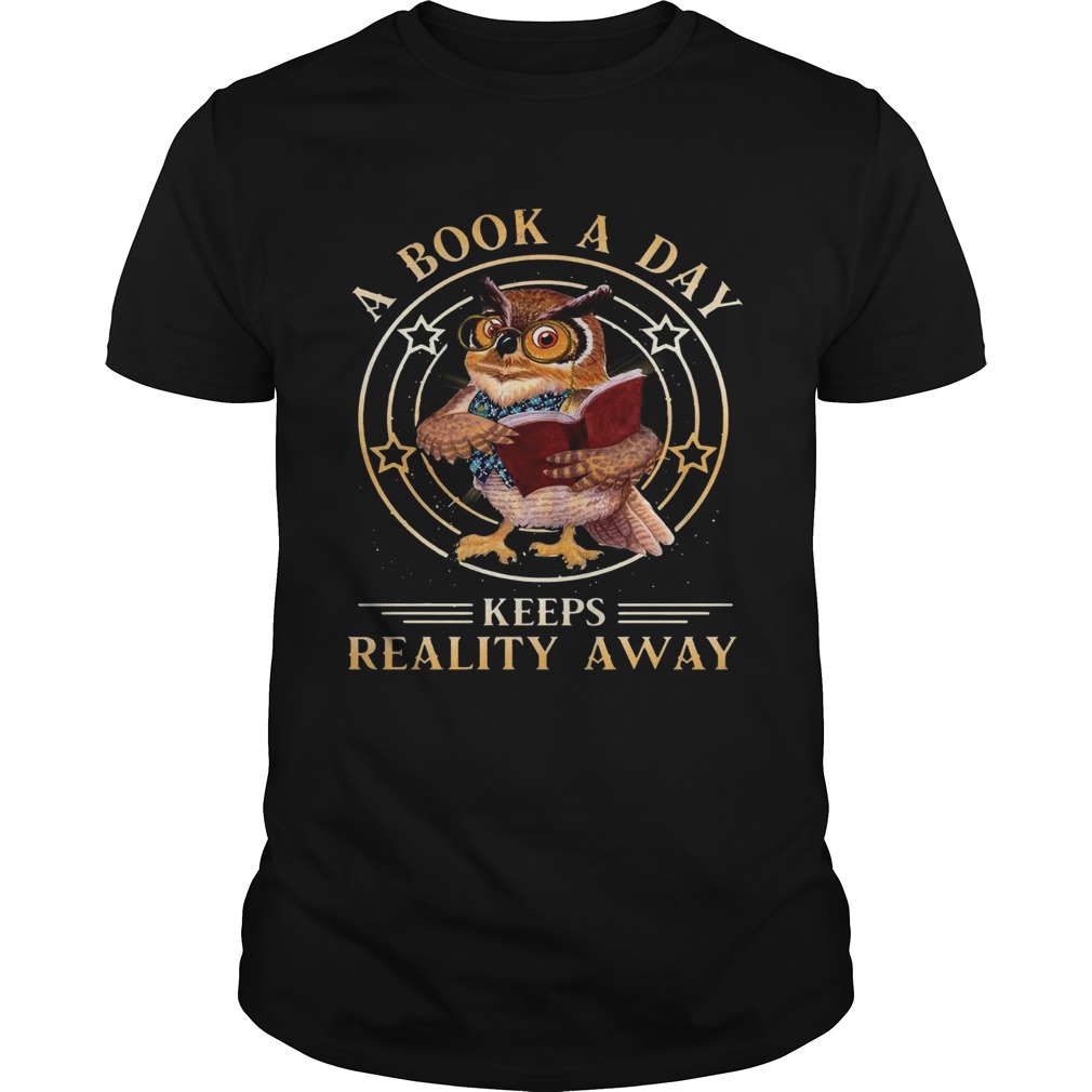 Cute Owl A Book A Day Keeps Reality Away shirt