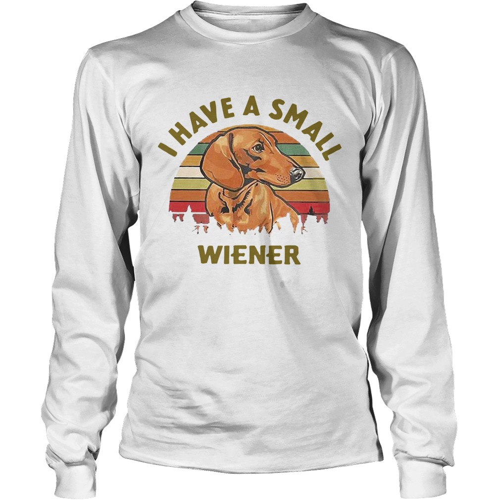 Dachshund I Have A Small Wiener Vintage Long Sleeve