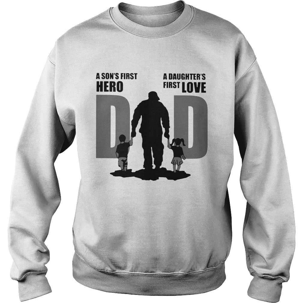 Dad A Sons First Hero A Daughters Firstlove Sweatshirt