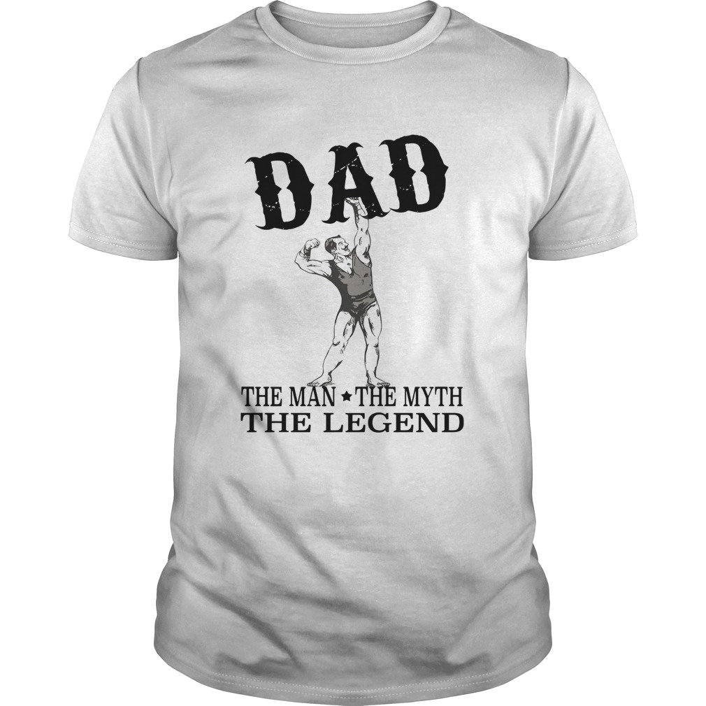 Dad The Man The Myth The Legend shirt