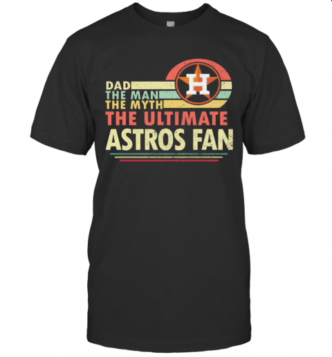 Dad The Man The Myth The Ultimate Astros Fan Vintage T-Shirt