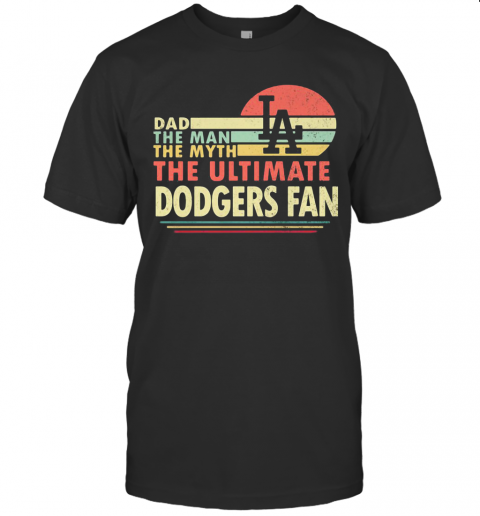 Dad The Man The Myth The Ultimate Dodgers Fan Vintage T-Shirt