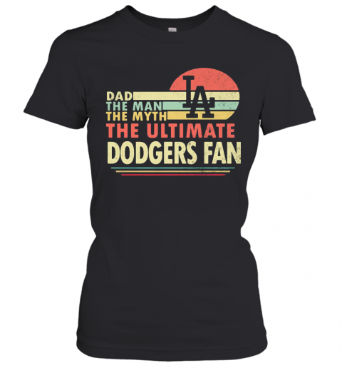 Dad The Man The Myth The Ultimate Dodgers Fan Vintage T-Shirt Classic Women's T-shirt