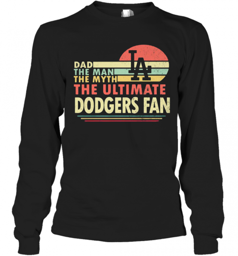 Dad The Man The Myth The Ultimate Dodgers Fan Vintage T-Shirt Long Sleeved T-shirt 