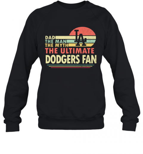 Dad The Man The Myth The Ultimate Dodgers Fan Vintage T-Shirt Unisex Sweatshirt