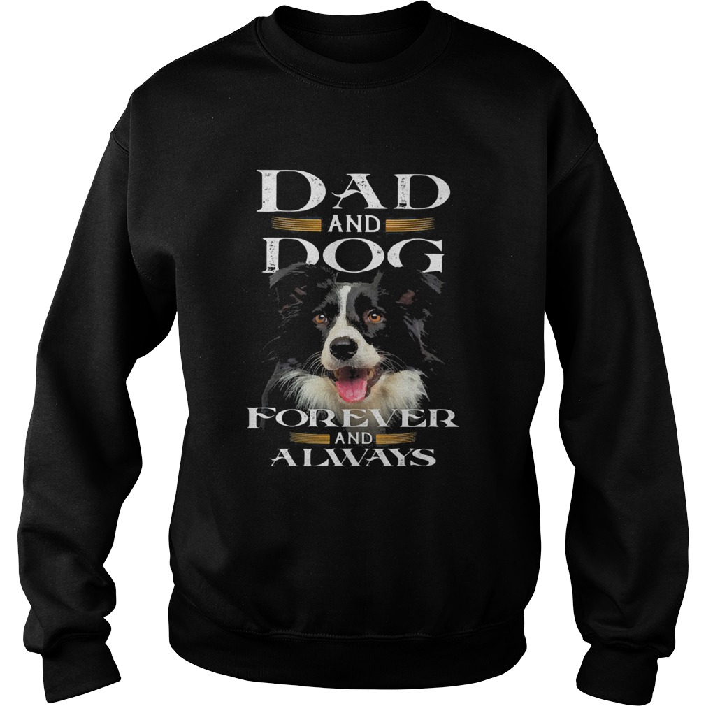 Dad and Dog forever and always Sweatshirt