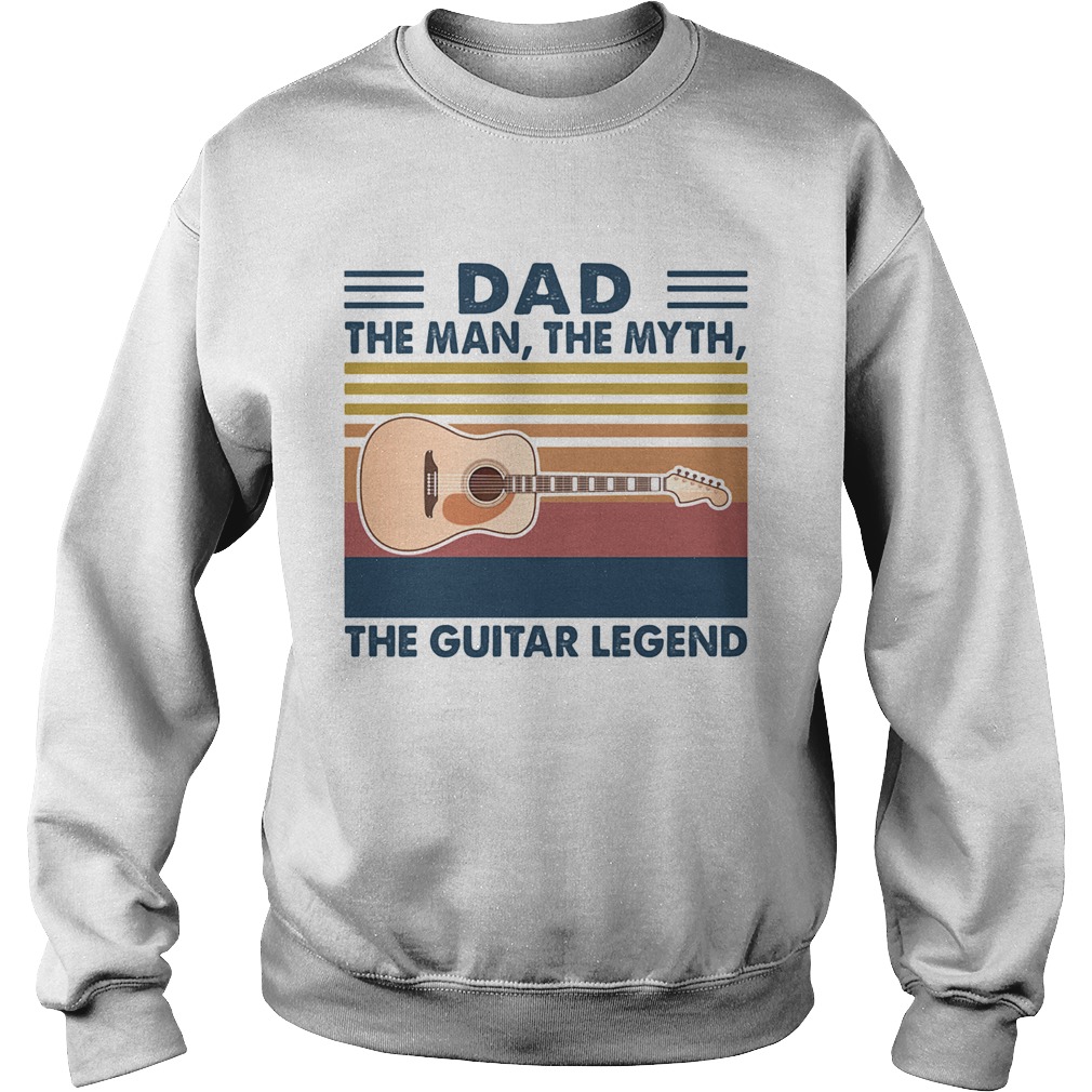 Dad the man the myth the guitar legend vintage Sweatshirt