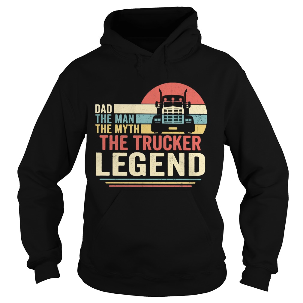 Dad the man the myth the trucker legend vintage Hoodie