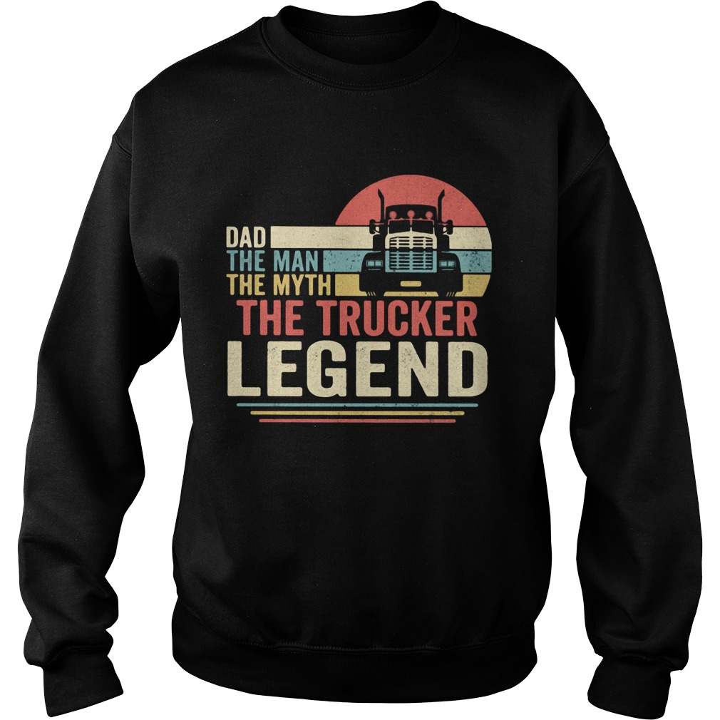 Dad the man the myth the trucker legend vintage Sweatshirt