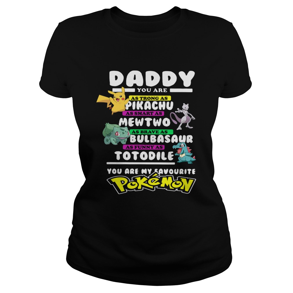 Daddy You Are As Strong As Pikachu As Smart As Mewtwo Classic Ladies