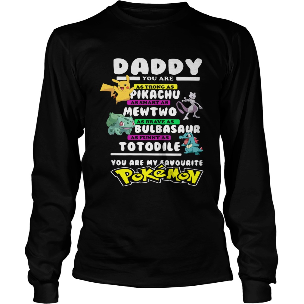 Daddy You Are As Strong As Pikachu As Smart As Mewtwo Long Sleeve