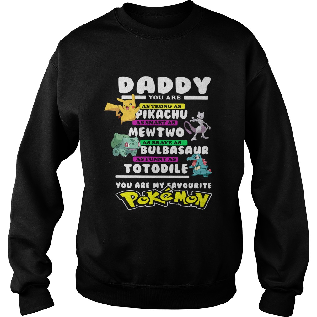 Daddy You Are As Strong As Pikachu As Smart As Mewtwo Sweatshirt