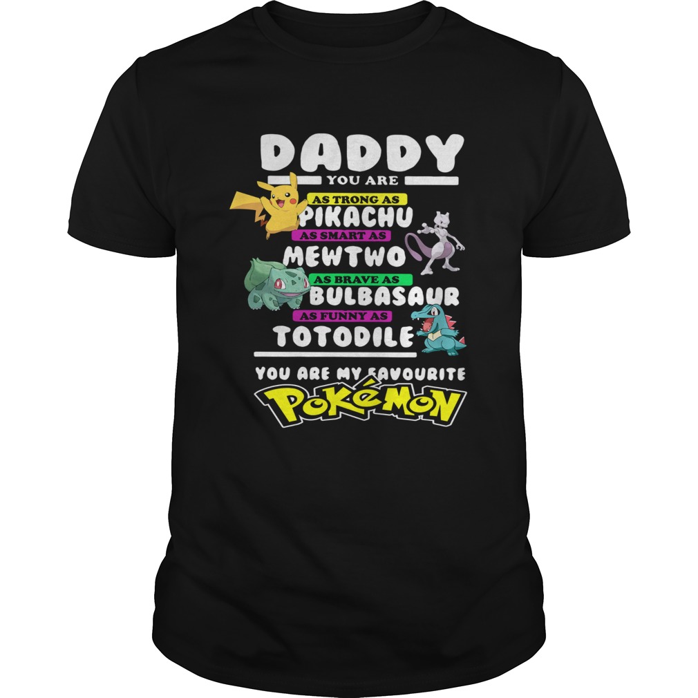 Daddy You Are As Strong As Pikachu As Smart As Mewtwo shirt