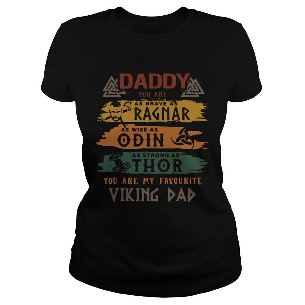 Daddy You Are Ragnar Odin Thor You Are My Favourite Viking Dad Classic Ladies