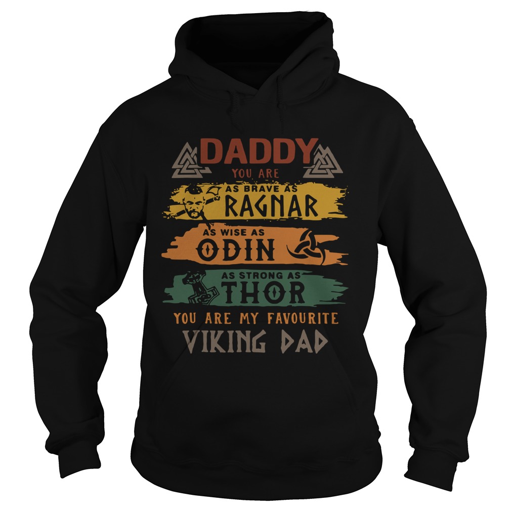 Daddy You Are Ragnar Odin Thor You Are My Favourite Viking Dad Hoodie
