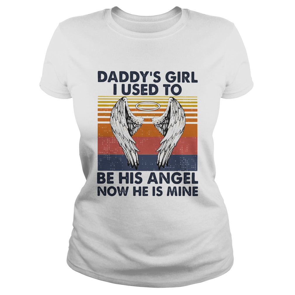 Daddys girl I used to be his angel now he is mine vintage Classic Ladies