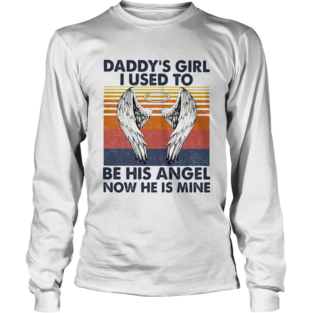 Daddys girl I used to be his angel now he is mine vintage Long Sleeve