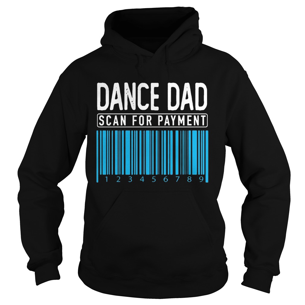 Dance Dad Scan For Payment Hoodie