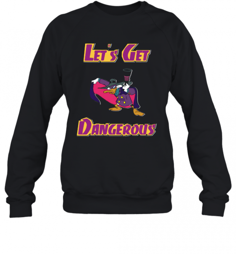 Darkwing Duck Let'S Get Dangerous T-Shirt Unisex Sweatshirt
