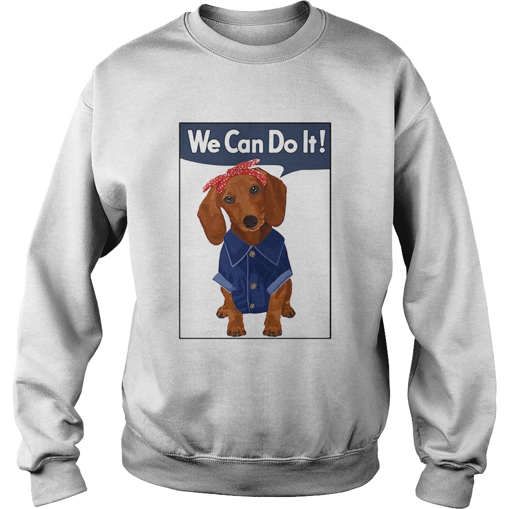 Daschund We Can Do It Sweatshirt