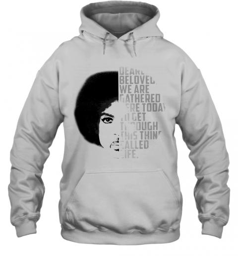 Dearly Beloved We Are Gathered Here Today To Get Through This Thing Called Life T-Shirt Unisex Hoodie