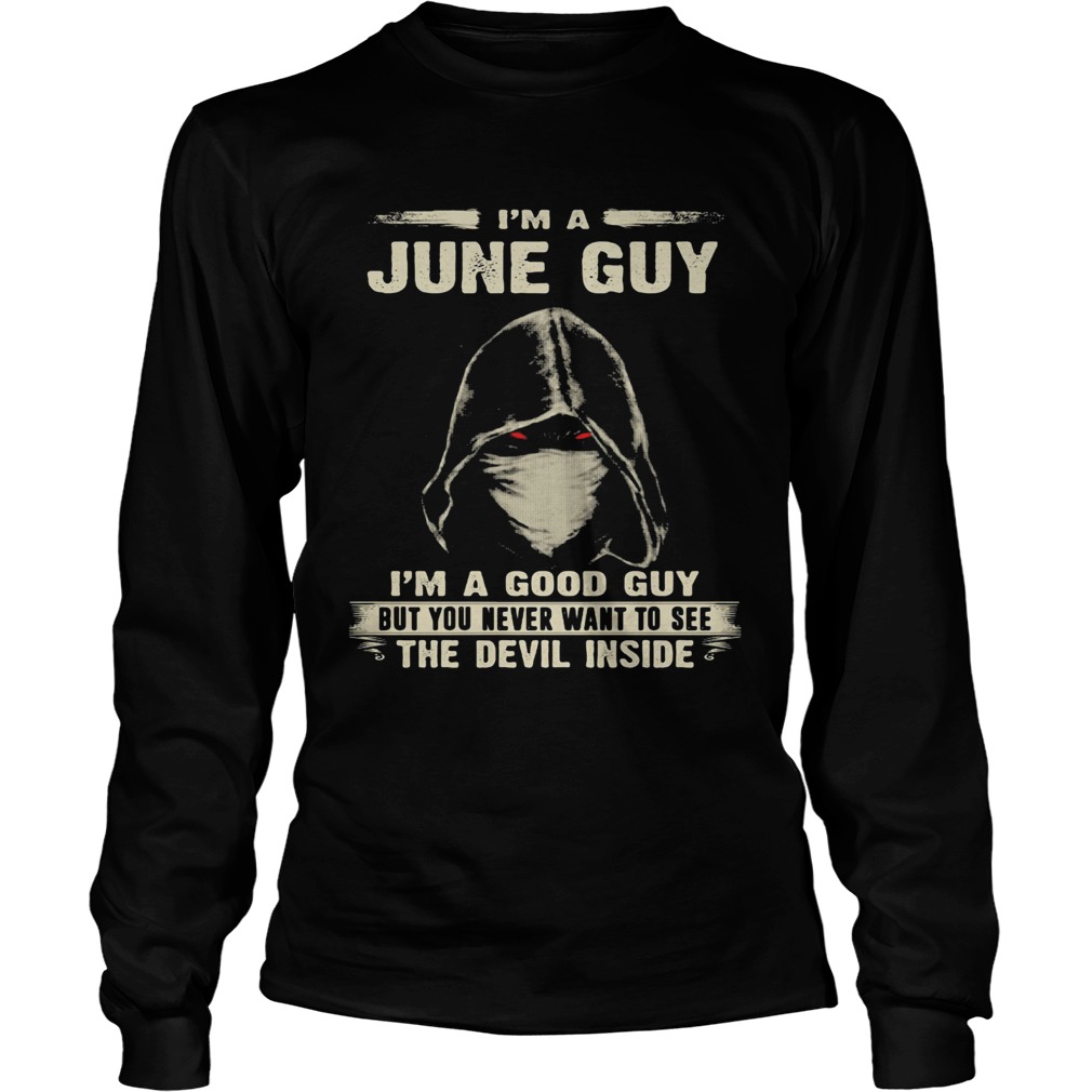 Death mask Im a june guy Im a good guy but you never want to see the devil inside Long Sleeve
